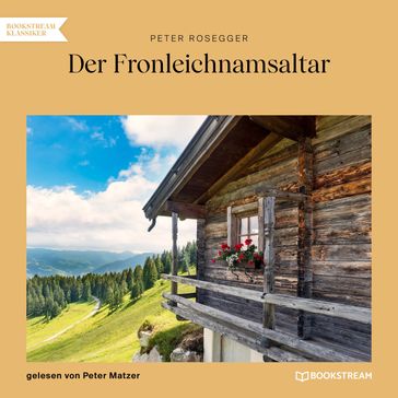Der Fronleichnamsaltar - Peter Rosegger