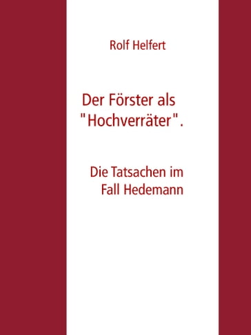 Der Förster als "Hochverräter" - Rolf Helfert