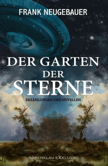 Der Garten der Sterne - Erzählungen und Novellen - Frank Neugebauer
