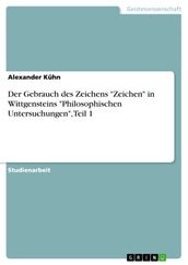 Der Gebrauch des Zeichens  Zeichen  in Wittgensteins  Philosophischen Untersuchungen , Teil 1