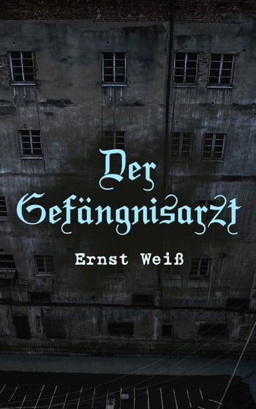 Der Gefängnisarzt - Ernst Weiß