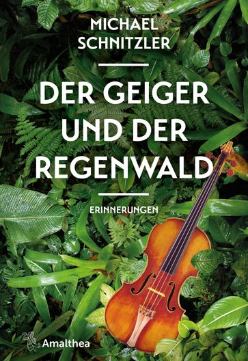 Der Geiger und der Regenwald - Michael Schnitzler - Petra Hartlieb