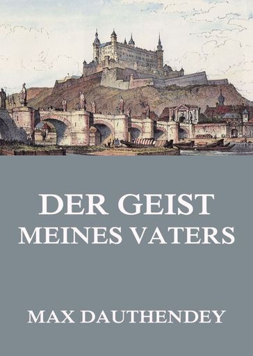 Der Geist meines Vaters - Max Dauthendey