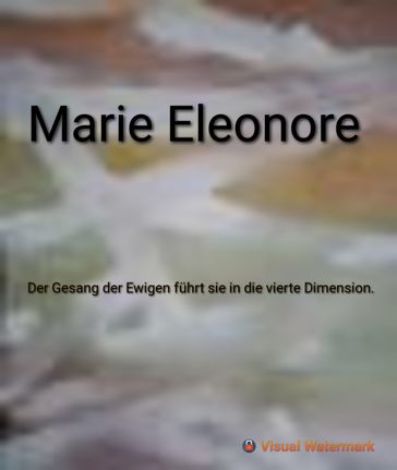 Der Gesang der Ewigen fuehrt sie in die vierte Dimension - Marie Eleonore