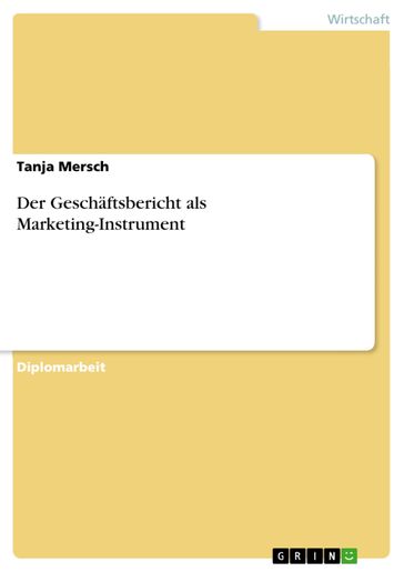 Der Geschäftsbericht als Marketing-Instrument - Tanja Mersch