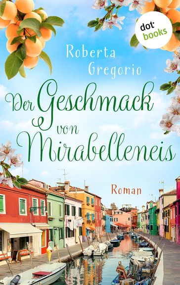 Der Geschmack von Mirabelleneis - Roberta Gregorio