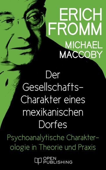 Der Gesellschafts-Charakter eines mexikanischen Dorfes. Psychoanalytische Charakterologie in Theorie und Praxis - Erich Fromm - Michael Maccoby