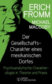 Der Gesellschafts-Charakter eines mexikanischen Dorfes. Psychoanalytische Charakterologie in Theorie und Praxis