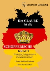 Der Glaube ist die schöpferische Kraft