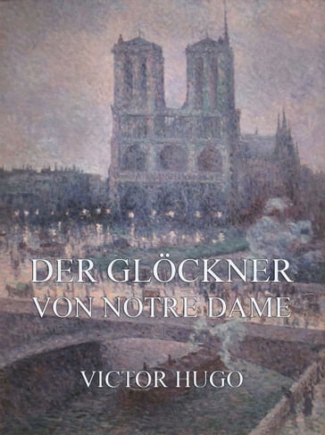 Der Glöckner von Notre Dame - Victor Hugo