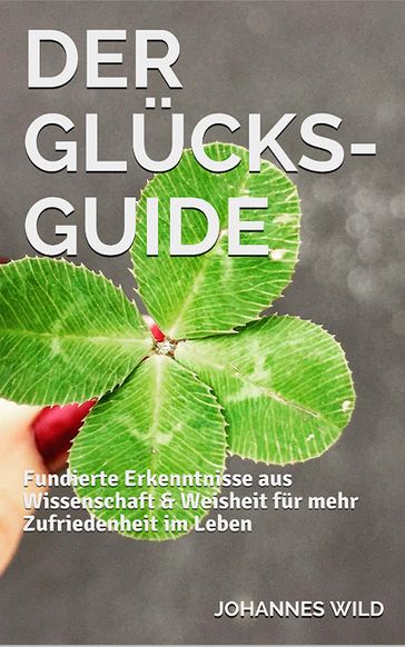 Der Glücks-Guide - Johannes Wild