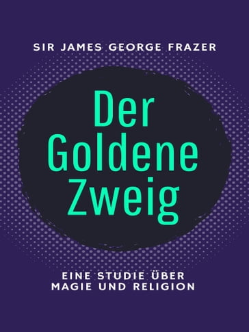 Der Goldene Zweig - Sir James George Frazer