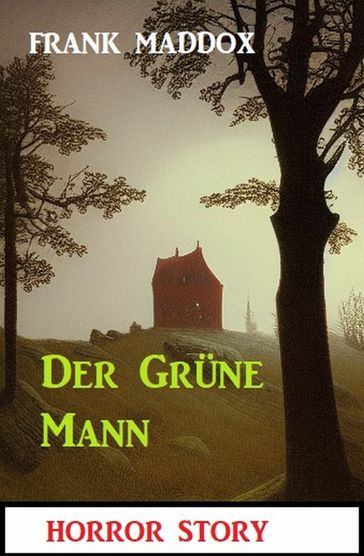 Der Grüne Mann: Horror Story - Frank Maddox
