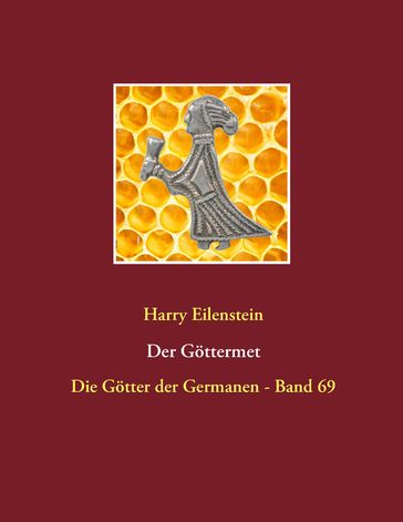 Der Göttermet - Harry Eilenstein