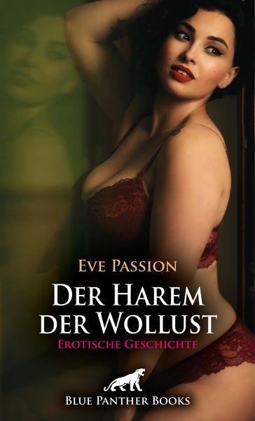Der Harem der Wollust   Erotische Geschichte - Eve Passion