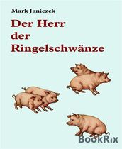 Der Herr der Ringelschwanze