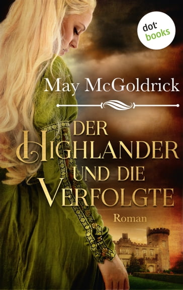 Der Highlander und die Verfolgte: Die Macphearson-Schottland-Saga - Band 2 - May McGoldrick