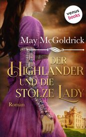 Der Highlander und die stolze Lady: Die Macphearson-Schottland-Saga - Band 4