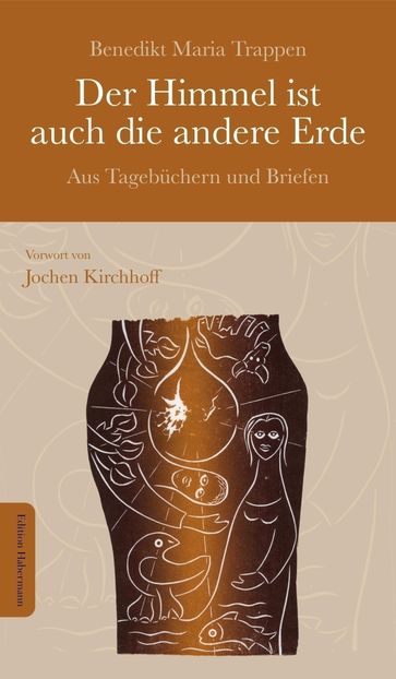 Der Himmel ist auch die andere Erde - Benedikt Maria Trappen - Jochen Kirchhoff