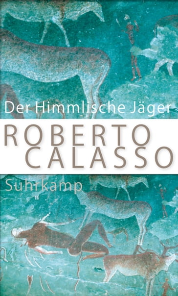 Der Himmlische Jäger - Roberto Calasso