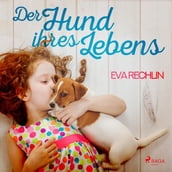 Der Hund ihres Lebens (Ungekurzt)