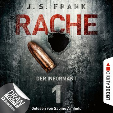 Der Informant - RACHE, Folge 1 (Ungekürzt) - J. S. Frank