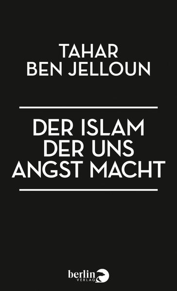 Der Islam, der uns Angst macht - Tahar Ben Jelloun