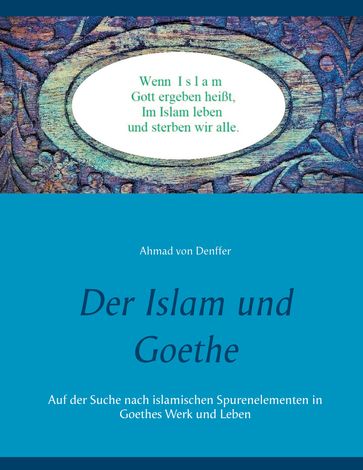 Der Islam und Goethe - Ahmad Von Denffer