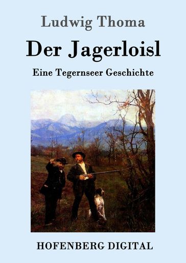 Der Jagerloisl - Ludwig Thoma