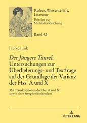 «Der Juengere Titurel»: Untersuchungen zur Ueberlieferungs- und Textfrage auf der Grundlage der Varianz der Hss. A und X