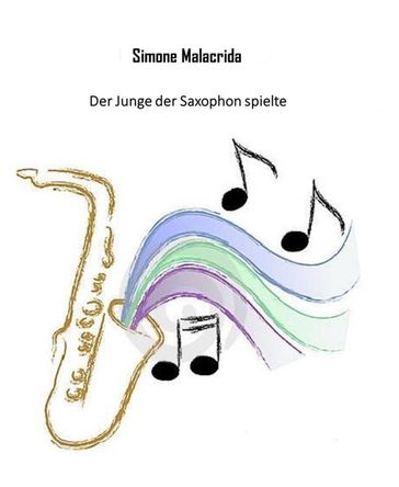 Der Junge der Saxophon spielte - Simone Malacrida