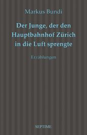 Der Junge, der den Hauptbahnhof Zürich in die Luft sprengte