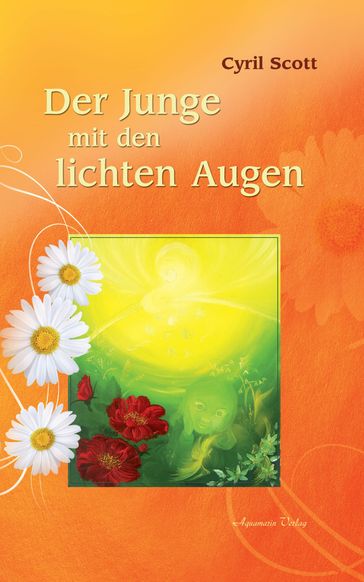 Der Junge mit den lichten Augen - Aus dem Tagebuch eines hellsichtigen Jungen - Cyril Scott