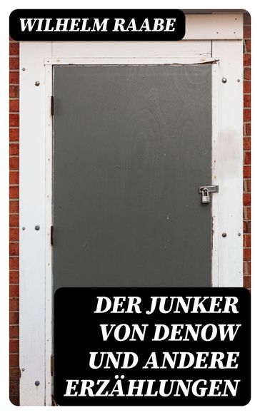 Der Junker von Denow und andere Erzählungen - Wilhelm Raabe