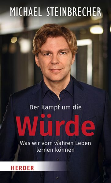 Der Kampf um die Würde - Michael Steinbrecher