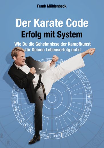 Der Karate Code - Erfolg mit System - Frank Muhlenbeck