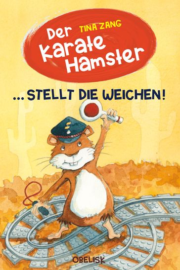 Der Karatehamster stellt die Weichen! - Tina Zang