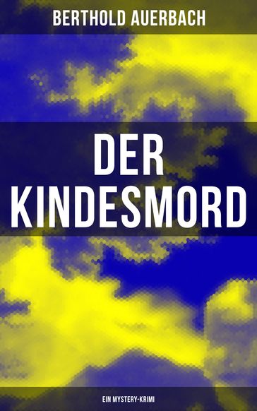 Der Kindesmord (Ein Mystery-Krimi) - Berthold Auerbach