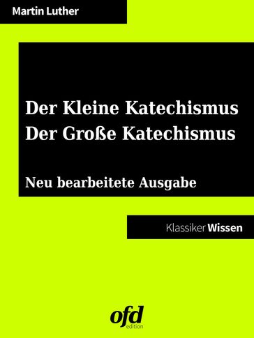 Der Kleine Katechismus - Der Große Katechismus - Martin Luther