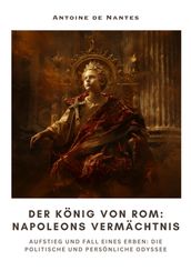 Der König von Rom: Napoleons Vermächtnis