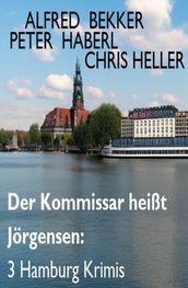 Der Kommissar heißt Jörgensen: 3 Hamburg Krimis