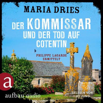 Der Kommissar und der Tod auf Cotentin - Philippe Lagarde ermittelt - Kommissar Philippe Lagarde, Band 14 (Ungekürzt) - Maria Dries