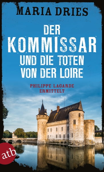 Der Kommissar und die Toten von der Loire - Maria Dries