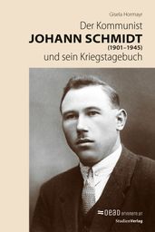 Der Kommunist Johann Schmidt (19011945) und sein Kriegstagebuch