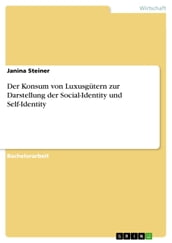 Der Konsum von Luxusgutern zur Darstellung der Social-Identity und Self-Identity