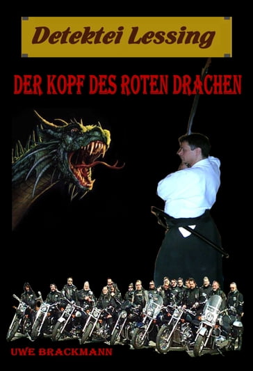 Der Kopf des roten Drachen. Detektei Lessing Kriminalserie, Band 12. Spannender Detektiv und Kriminalroman uber Verbrechen, Mord, Intrigen und Verrat. - Uwe Brackmann