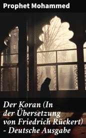 Der Koran (In der Übersetzung von Friedrich Rückert) - Deutsche Ausgabe
