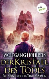 Der Kristall des Todes: Die Abenteuer des Thor Garson - Vierter Roman