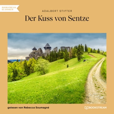 Der Kuss von Sentze (Ungekürzt) - Adalbert Stifter