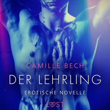 Der Lehrling - Erotische Novelle - Camille Bech